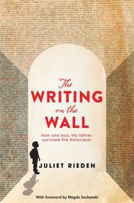 The writing on the wall : how one boy, my father, survived the Holocaust cover image