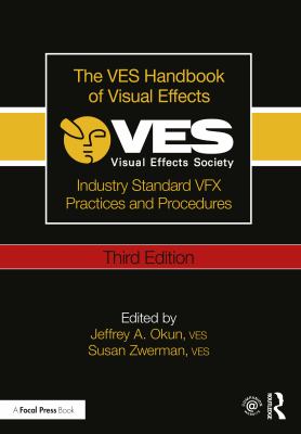 The VES handbook of visual effects : industry standard VFX practices and procedures cover image
