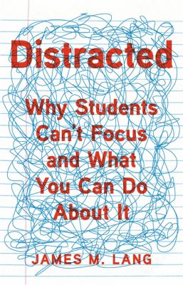 Distracted : why students can't focus and what you can do about it cover image