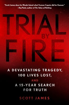 Trial by fire : a devastating tragedy, 100 lives lost, and a 15-year search for truth cover image