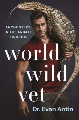 World wild vet : encounters in the animal kingdom cover image