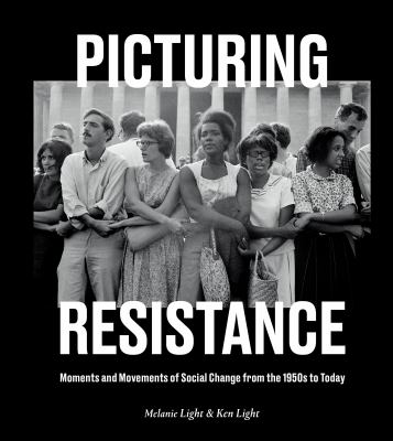 Picturing resistance : moments and movements of social change from the 1950s to today cover image