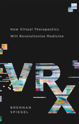 VRx : how virtual therapeutics will revolutionize medicine cover image