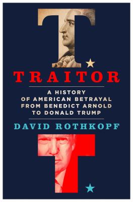 Traitor : a history of American betrayal from Benedict Arnold to Donald Trump cover image