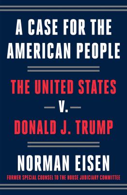 A case for the American people : the United States v. Donald J. Trump cover image
