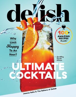 Delish ultimate cocktails : why limit happy to an hour? cover image