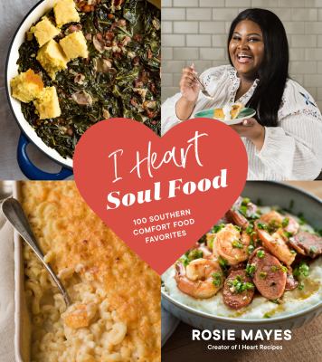 I heart soul food : 100 Southern comfort food favorites cover image
