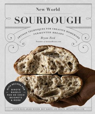 New world sourdough : artisan techniques for creative homemade fermented breads; with recipes for pan de coco, bagels, beignets and more cover image