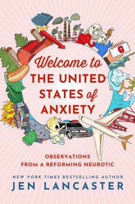 Welcome to the United States of Anxiety : observations from a reforming neurotic cover image