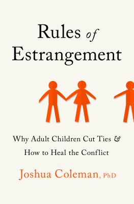 Rules of estrangement : why adult children cut ties and how to heal the conflict cover image