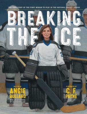 Breaking the ice : the true story of the first woman to play in the National Hockey League cover image