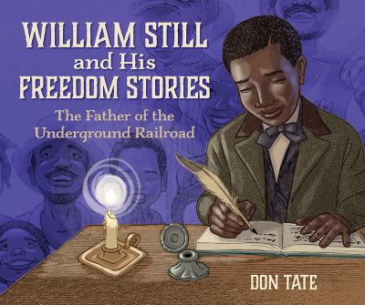 William Still and his freedom stories : the father of the Underground Railroad cover image