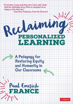 Reclaiming personalized learning : a pedagogy for restoring equity and humanity in our classrooms cover image