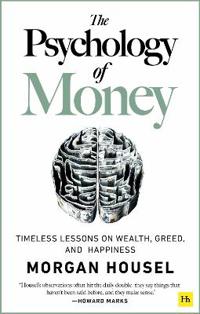 The psychology of money : timeless lessons on wealth, greed, and happiness cover image