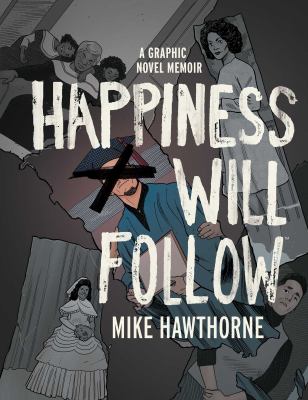 Happiness will follow : a graphic novel memoir cover image