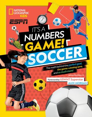 It's a numbers game! : soccer : the math behind the perfect goal, the game-winning save, and so much more! cover image