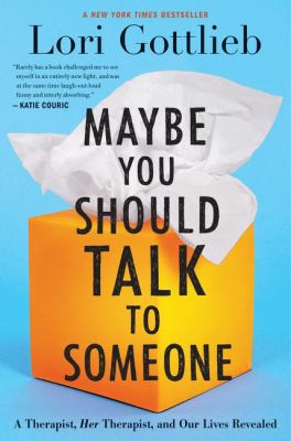 Maybe you should talk to someone  a therapist, her therapist, and our lives revealed cover image