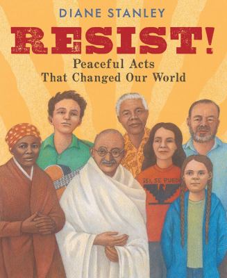 Resist! : peaceful acts that changed our world cover image