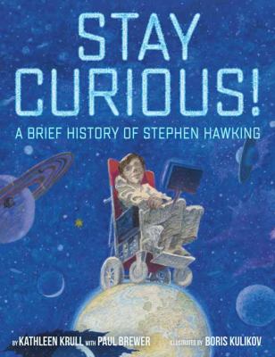 Stay curious! : a brief history of Stephen Hawking cover image
