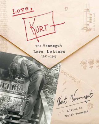 Love, Kurt : the Vonnegut love letters, 1941-1945 cover image