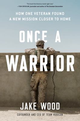 Once a warrior : how one veteran found a new mission closer to home cover image