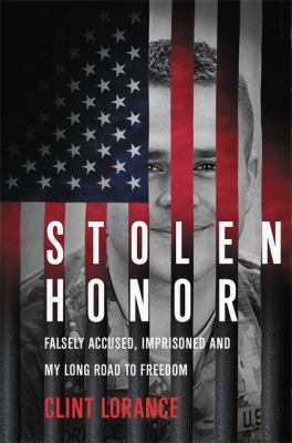 Stolen honor : falsely accused, imprisoned, and my long road to freedom cover image