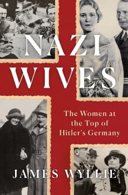 Nazi wives : the women at the top of Hitler's Germany cover image
