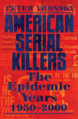 American serial killers : the epidemic years 1950-2000 cover image