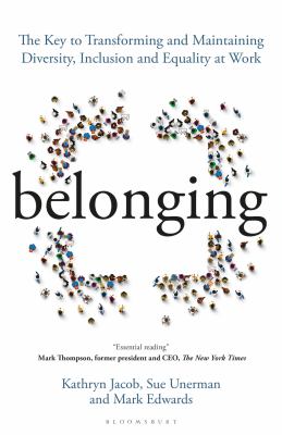Belonging : the key to transforming and maintaining diversity, inclusion and equality at work cover image