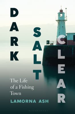Dark, salt, clear : the life of a fishing town cover image