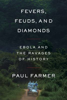 Fevers, feuds, and diamonds : Ebola and the ravages of history cover image