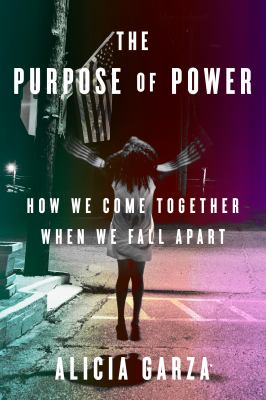 The purpose of power : how we come together when we fall apart cover image