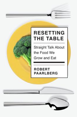 Resetting the table : straight talk about the food we grow and eat cover image