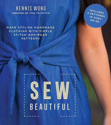 Sew beautiful : make stylish handmade clothing with simple stitch-and-wear patterns cover image