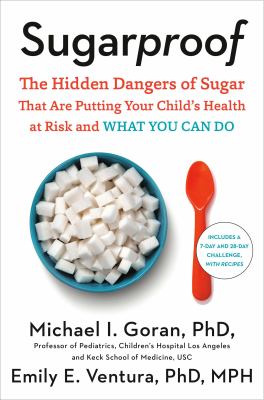 Sugarproof : the hidden dangers of sugar that are putting your child's health at risk and what you can do cover image