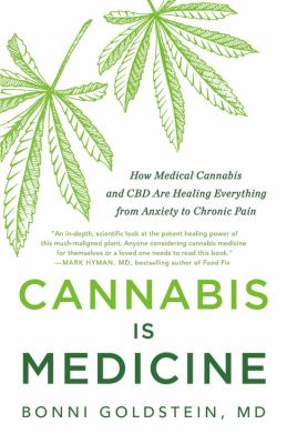 Cannabis is medicine : how medical cannabis and CBD are healing everything from anxiety to chronic pain cover image