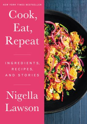 Cook, eat, repeat : ingredients, recipes and stories cover image