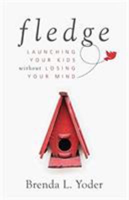 Fledge : launching your kids without losing your mind cover image