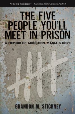 The five people you'll meet in prison : a memoir of addiction, mania & hope cover image