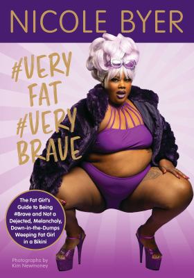 #veryfat #verybrave : the fat girl's guide to being #brave and not a dejected, melancholy, down-in-the-dumps weeping fat girl in a bikini cover image