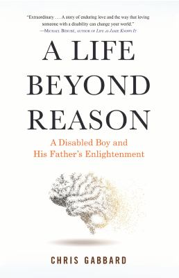 A life beyond reason : a father's memoir cover image