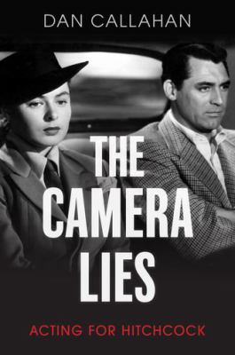The camera lies : acting for Hitchcock cover image