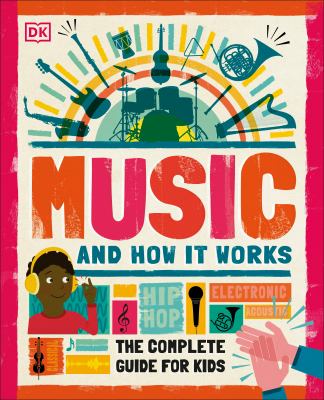 Music and how it works : the complete guide for kids cover image