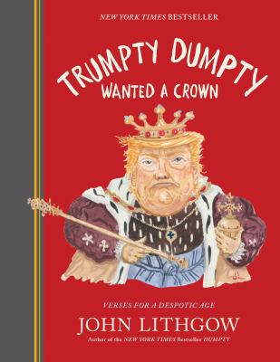 Trumpty Dumpty wanted a crown : verses for a despotic age cover image