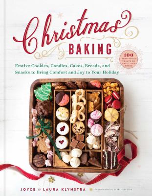 Christmas baking : festive cookies, candies, cakes, breads, and snacks to bring comfort and joy to your holiday cover image