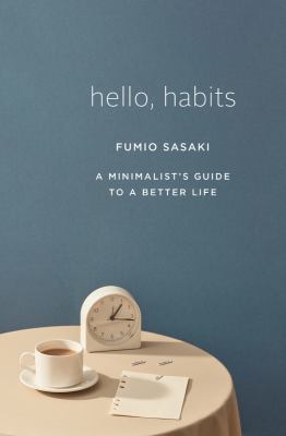 Hello, habits : a minimalist's guide to a better life cover image