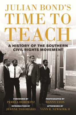 Julian Bond's time to teach : a history of the southern civil rights movement cover image