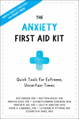 The anxiety first aid kit : quick tools for extreme, uncertain times cover image