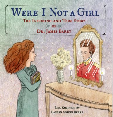 Were I not a girl : the inspiring and true story of Dr. James Barry cover image