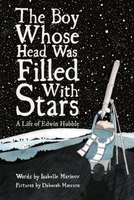 The boy whose head was filled with stars : a life of Edwin Hubble cover image